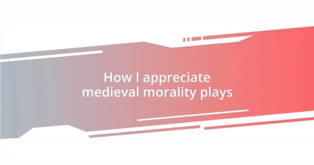 How I appreciate medieval morality plays