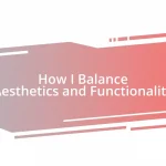 How I Balance Aesthetics and Functionality