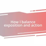 How I balance exposition and action