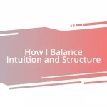 How I Balance Intuition and Structure