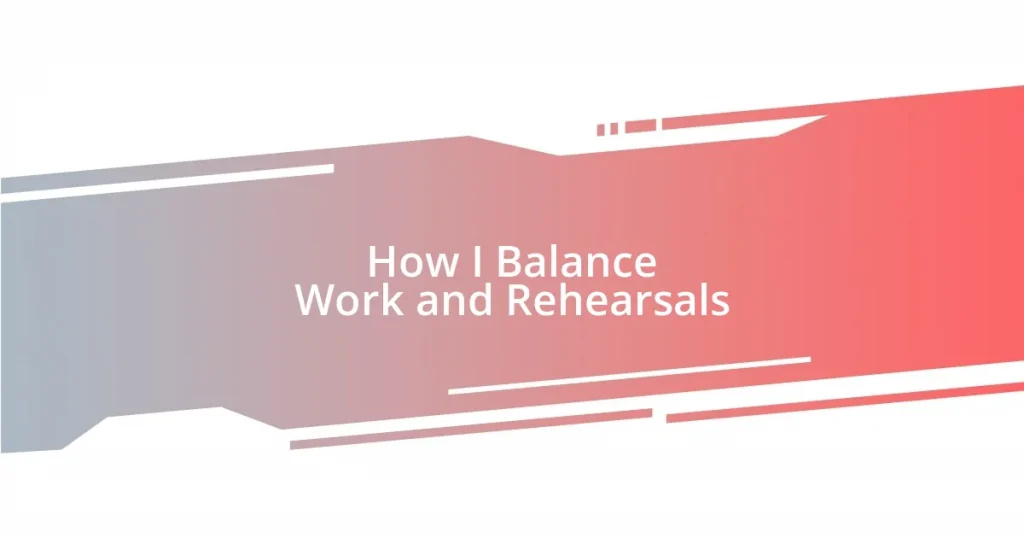 How I Balance Work and Rehearsals