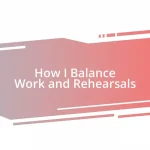 How I Balance Work and Rehearsals