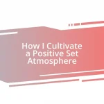 How I Cultivate a Positive Set Atmosphere