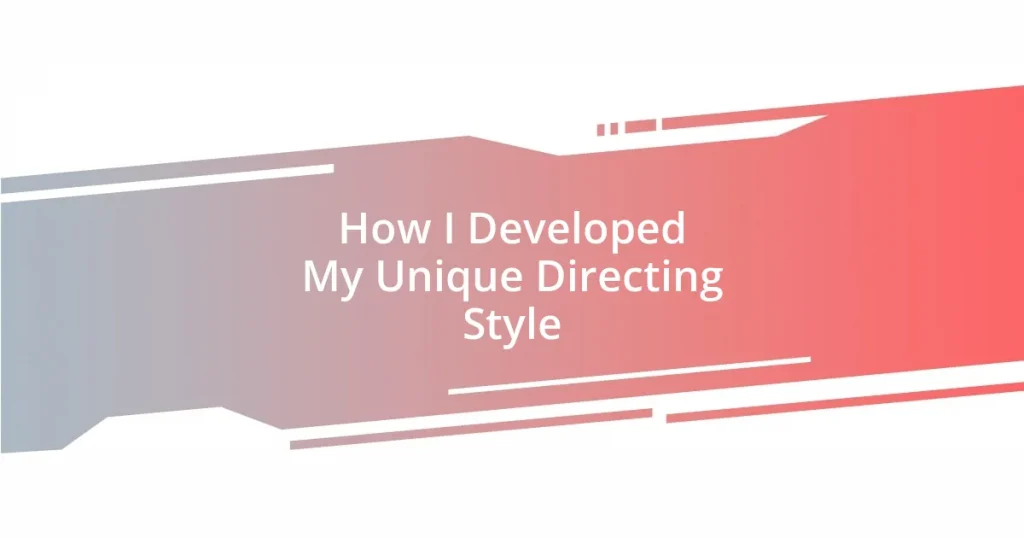 How I Developed My Unique Directing Style