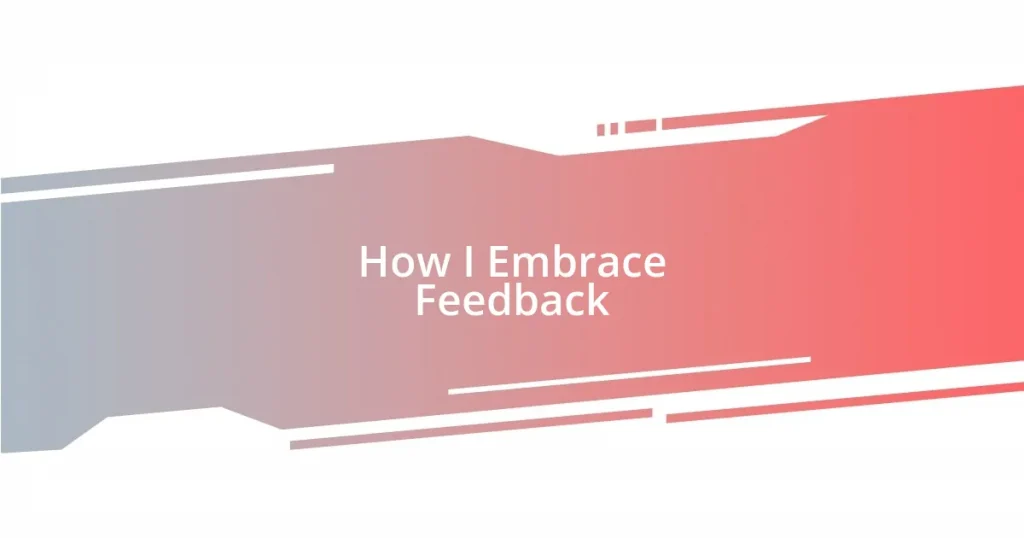 How I Embrace Feedback