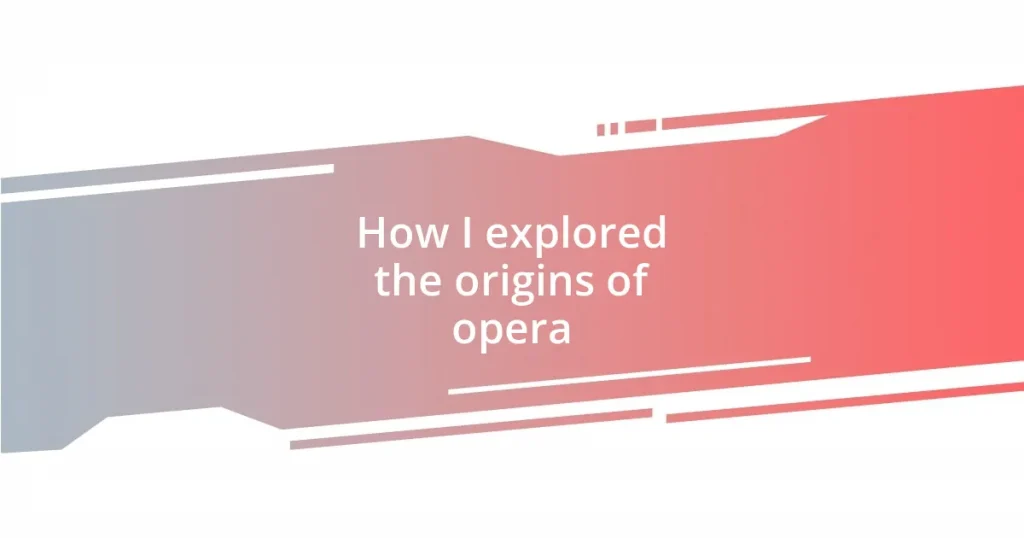 How I explored the origins of opera