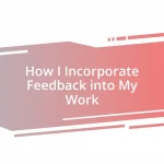 How I Incorporate Feedback into My Work