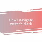 How I navigate writer’s block