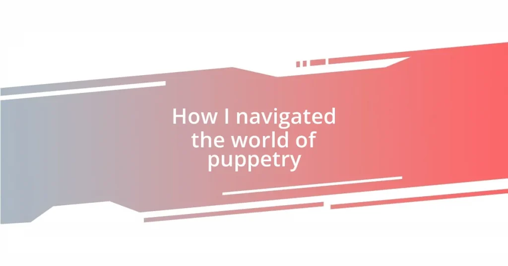 How I navigated the world of puppetry