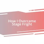 How I Overcame Stage Fright