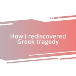 How I rediscovered Greek tragedy