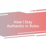 How I Stay Authentic in Roles