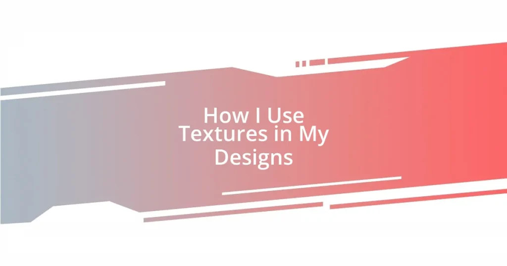 How I Use Textures in My Designs