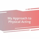 My Approach to Physical Acting