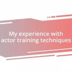 My experience with actor training techniques