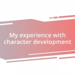 My experience with character development