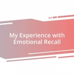 My Experience with Emotional Recall