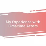 My Experience with First-time Actors