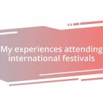 My experiences attending international festivals