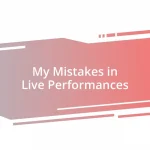 My Mistakes in Live Performances