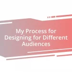 My Process for Designing for Different Audiences