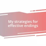 My strategies for effective endings