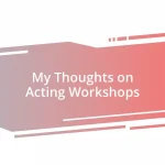 My Thoughts on Acting Workshops