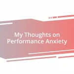 My Thoughts on Performance Anxiety