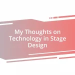 My Thoughts on Technology in Stage Design