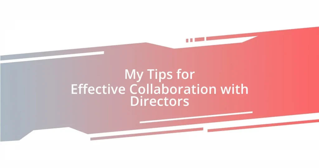 My Tips for Effective Collaboration with Directors