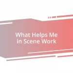 What Helps Me in Scene Work