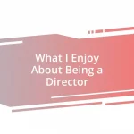 What I Enjoy About Being a Director