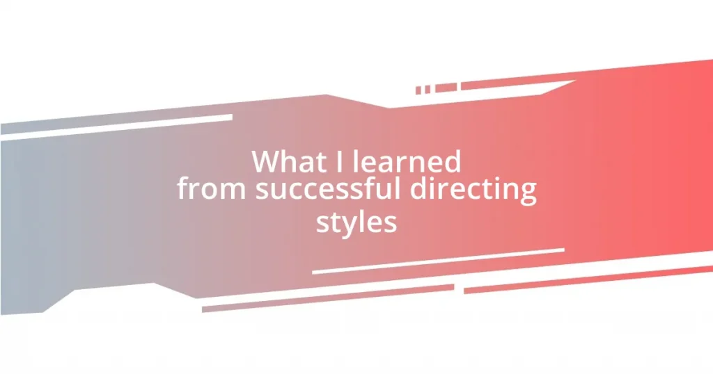 What I learned from successful directing styles