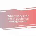 What works for me in audience engagement