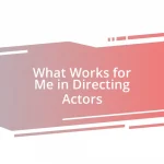 What Works for Me in Directing Actors