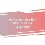 What Works for Me in Prop Selection