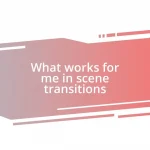 What works for me in scene transitions