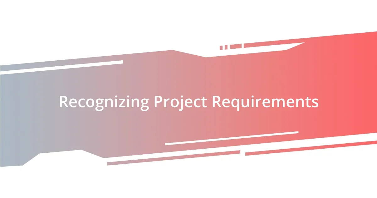 Recognizing Project Requirements