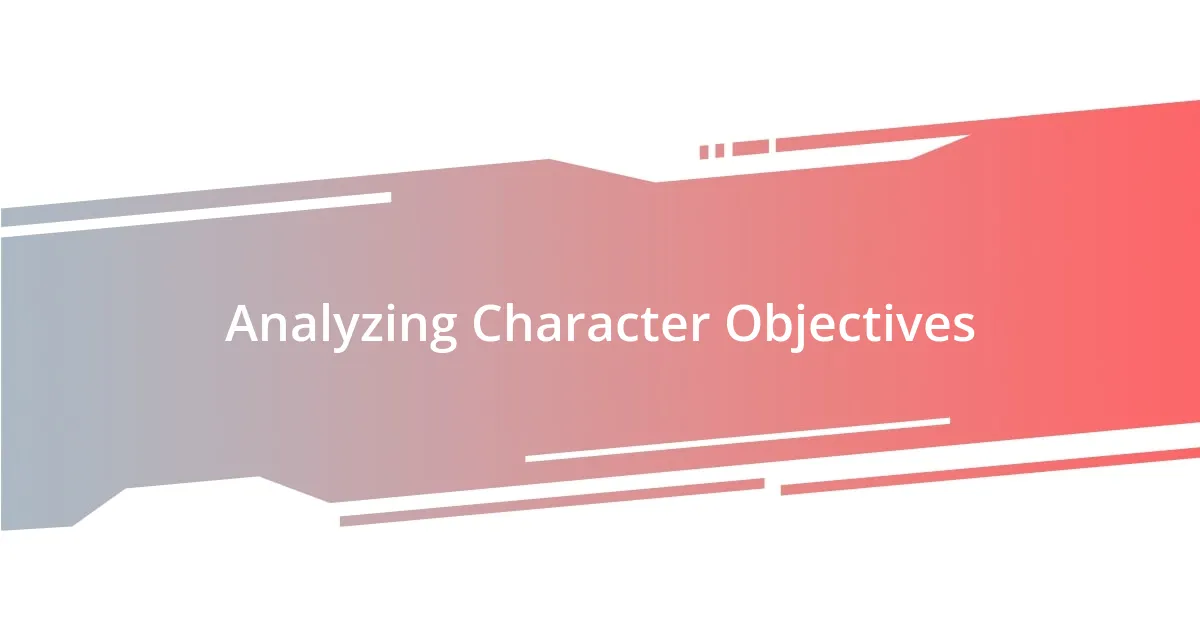 Analyzing Character Objectives